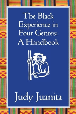 The Black Experience in Four Genres: A Handbook by Juanita, Judy