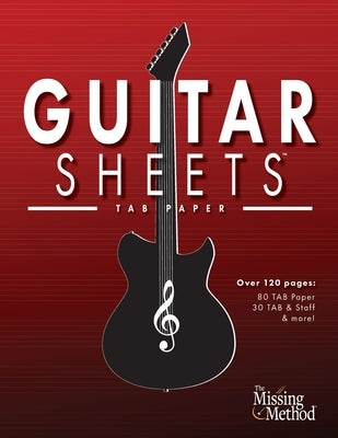 Guitar Sheets TAB Paper: Over 100 pages of Blank Tablature Paper, TAB + Staff Paper, & More by Triola, Christian J.