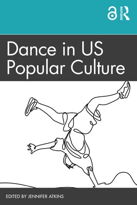 Dance in Us Popular Culture by Atkins, Jennifer