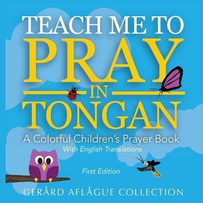 Teach Me to Pray in Tongan: A Colorful Children's Prayer Book Paperback Createspace Independent Publishing Platform