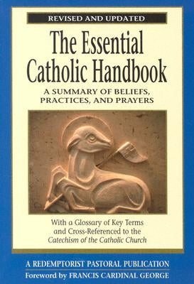 The Essential Catholic Handbook: A Summary of Beliefs, Practices, and Prayers Revised and Updated Paperback Liguori Publications