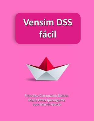 Vensim DSS fácíl: Modelos de simulación basados en Dinámica de Sistemas by Campuzano Bolarín, Francisco