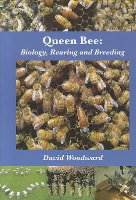 Queen Bee: Biology, Rearing and Breeding Paperback Northern Bee Books