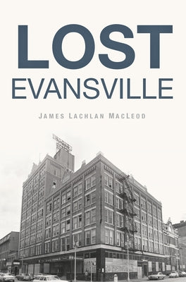 Lost Evansville Paperback History Press