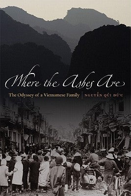 Where the Ashes Are: The Odyssey of a Vietnamese Family by Nguyen, Qui C.