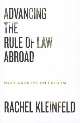 Advancing the Rule of Law Abroad: Next Generation Reform Paperback Carnegie Endowment for International Peace