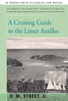 A Cruising Guide to the Lesser Antilles by Street, Donald M.