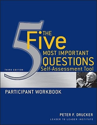 The Five Most Important Questions Self Assessment Tool: Participant Workbook by Drucker, Peter F.