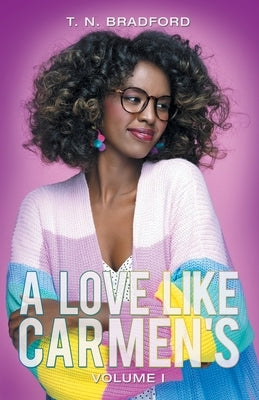 A Love Like Carmen's: Volume I Paperback Archway Publishing