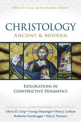 Christology, Ancient and Modern: Explorations in Constructive Dogmatics Paperback Zondervan Academic