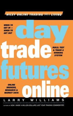Day Trade Futures Online by Williams, Larry
