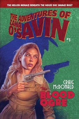 The Blood Ogre: The Hellish Menace Beneath the House Doc Savage Built Paperback Independently Published