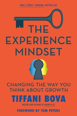 The Experience Mindset: Changing the Way You Think about Growth by Bova, Tiffani