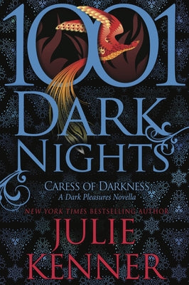 Caress of Darkness: A Dark Pleasures Novella (1001 Dark Nights) by Kenner, Julie