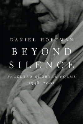 Beyond Silence: Selected Shorter Poems, 1948-2003 Paperback LSU Press