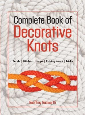 Complete Book of Decorative Knots by Budworth, Geoffrey