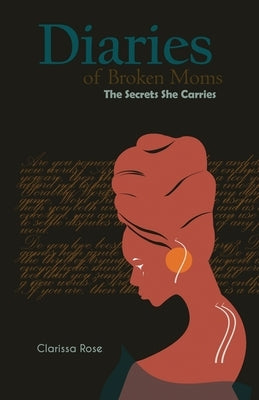 Diaries of Broken Moms: The Secrets She Carries Paperback Evoke180 LLC