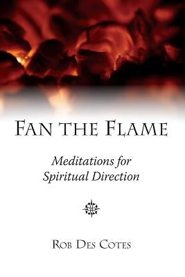 Fan the Flame: Meditations for Spiritual Direction Paperback Imago Dei Publishing
