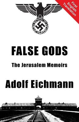 False Gods by Eichmann, Adolf