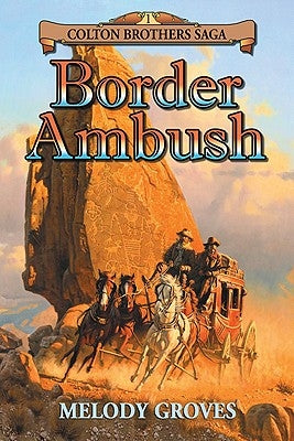 Border Ambush: A Colton Brothers Saga by Groves, Melody