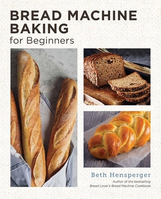 Bread Machine Baking for Beginners: Effortless Perfect Bread Paperback New Shoe Press