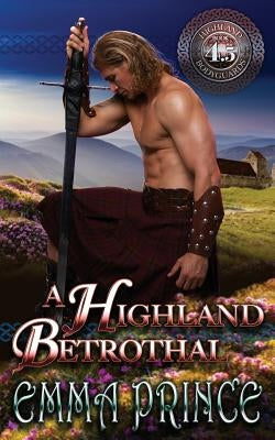 A Highland Betrothal: (Highland Bodyguards, Book 4.5) by Prince, Emma