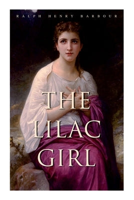 The Lilac Girl: Romance Novel by Barbour, Ralph Henry