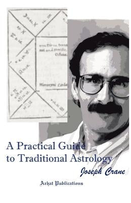 A Practical Guide to Traditional Astrology by Crane, Joseph C.