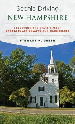 Scenic Driving New Hampshire: Exploring the State's Most Spectacular Byways and Back Roads Paperback Globe Pequot Press