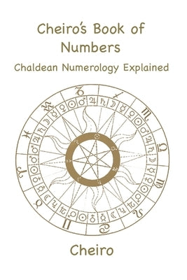 Cheiro's Book of Numbers: Chaldean Numerology Explained by Cheiro
