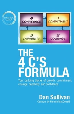 The 4 C's Formula: Your building blocks of growth: commitment, courage, capability, and confidence. by Sullivan, Dan