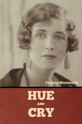 Hue and Cry by Wentworth, Patricia