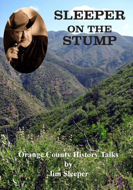 Sleeper on the Stump: Orange County History Talks by Jim Sleeper Paperback Createspace Independent Publishing Platform
