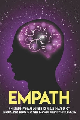 Empath A Must Read If You Are Unsure If You Are An Empath Or Not.: Best Self Help Books For Empaths Paperback Independently Published