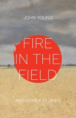 Fire in the Field and Other Stories Golden Antelope Press