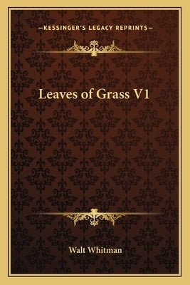 Leaves of Grass V1 Paperback Kessinger Publishing
