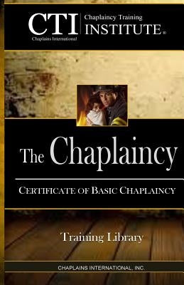 The Chaplaincy: Certificate of Basic Chaplain Ministry Paperback Createspace Independent Publishing Platform