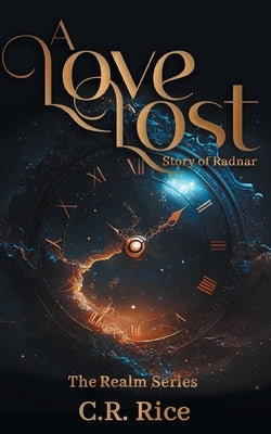 A Love Lost: Story of Radnar by Rice, C. R.