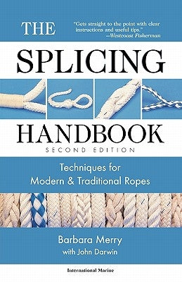 The Splicing Handbook: Techniques for Modern and Traditional Ropes Paperback International Marine Publishing
