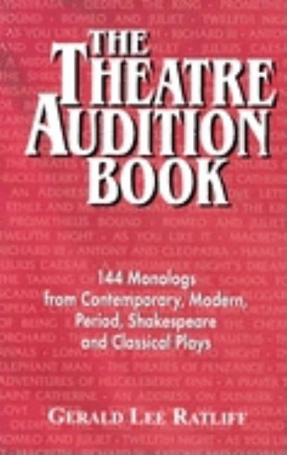 Theatre Audition Book: 144 Monologs from Contemporary, Modern, Period, Shakespeare and Classical Plays Paperback Meriwether Publishing