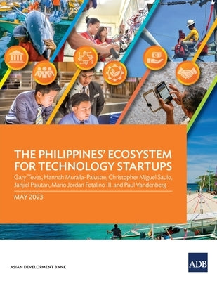 The Philippines' Ecosystem for Technology Startups by Teves, Gary