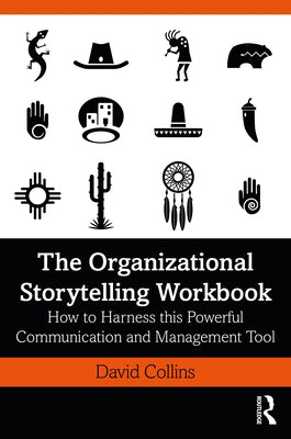 The Organizational Storytelling Workbook: How to Harness this Powerful Communication and Management Tool by Collins, David