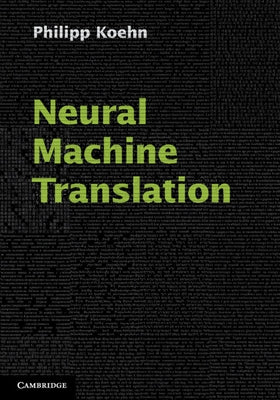 Neural Machine Translation by Koehn, Philipp