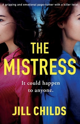 The Mistress: A gripping and emotional page turner with a killer twist by Childs, Jill