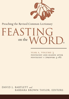 Feasting on the Word: Year A, Volume 3: Pentecost and Season After Pentecost 1 (Propers 3-16) Paperback Westminster John Knox Press