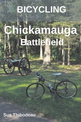 Bicycling Chickamauga Battlefield: The Cyclist's Civil War Travel Guide Paperback Civil War Cycling