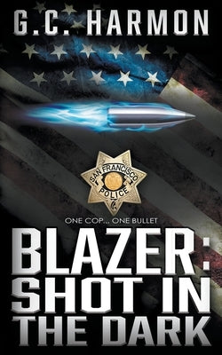 Blazer: Shot in the Dark: A Cop Thriller by Harmon, G. C.