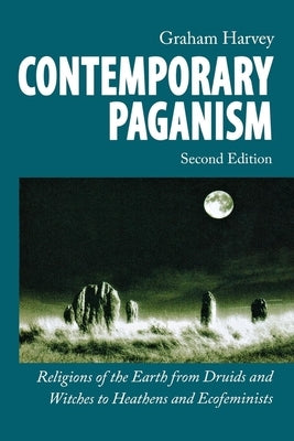 Contemporary Paganism: Religions of the Earth from Druids and Witches to Heathens and Ecofeminists Paperback New York University Press