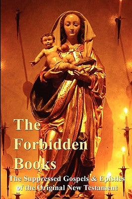 The Forbidden Books - The Suppressed Gospels & Epistles of the Original New Testament - Hardback by Wake, Archbishop William