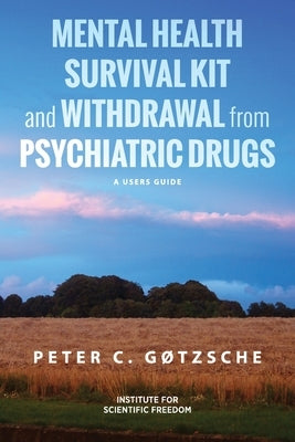 Mental Health Survival Kit and Withdrawal from Psychiatric Drugs: A User's Guide by Gøtzsche, Peter C.